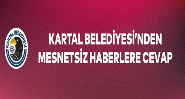 İstanbul Kartal Belediyesi’nden Mesnetsiz Haberlere Cevap