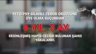 FETÖ ÜYESİ HÜKÜMLÜ YAKALANARAK CEZAEVİNE TESLİM EDİLDİ