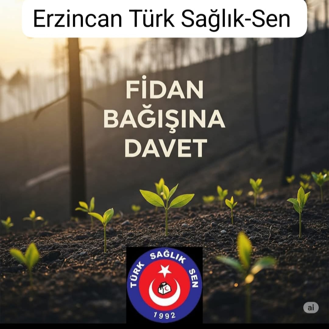 TÜRK SAĞLIK-SEN ERZİNCAN ŞUBESİ’NDE FİDAN BAĞIŞI ÇAĞRISI