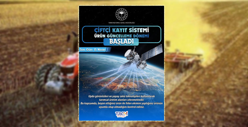ÇKS Ürün Güncelleme Dönemi Başladı: Son Tarih 15 Nisan