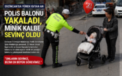 Balonu Uçtu, Polis Yetişti: Minik Yüreğe Büyük Mutluluk