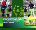 Erzincan Belediyesi’nden Çevre Bilinci Vurgusu: Küçük Bir Çocuğun Büyük Mesajı Duygulandırdı
