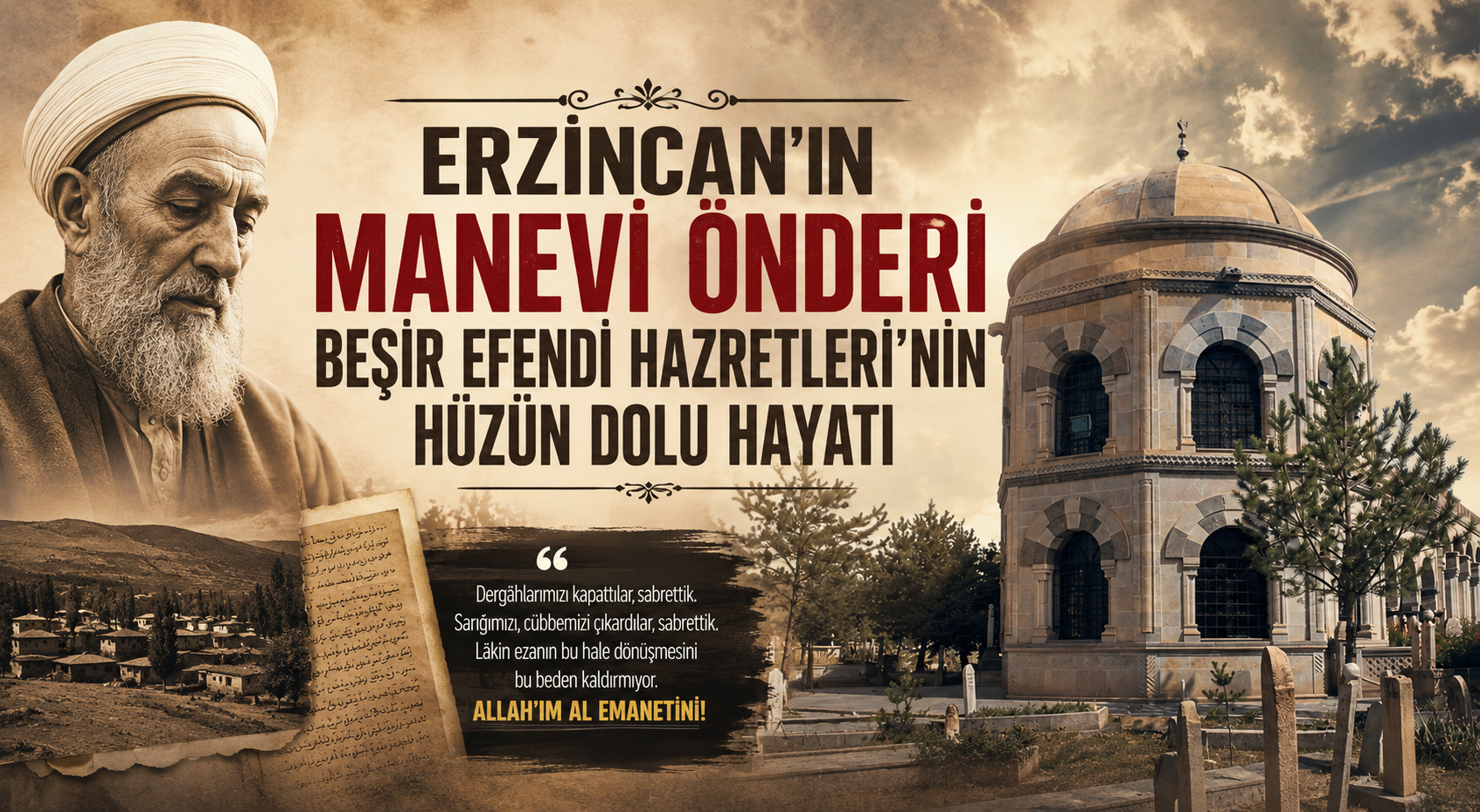 Erzincan’ın Manevi Önderi Beşir Efendi Hazretleri’nin Hüzün Dolu Hayatı