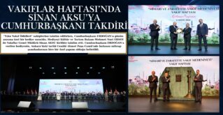 Vakıflar Haftası’nda Sinan AKSU’ya Cumhurbaşkanı Takdiri