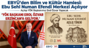 EBYÜ’den Bilim ve Kültür Hamlesi: Ebu Sehl Numan Efendi Merkezi Açılıyor