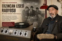 Erzincan Lisesi Radyosu: Bir Okulun Sesinden Tarihe Yolculuk