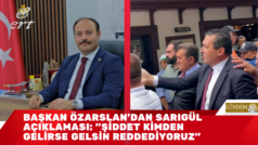 Başkan Özarslan’dan Sarıgül Açıklaması: “Şiddet Kimden Gelirse Gelsin Reddediyoruz”