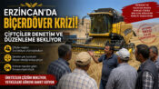 Erzincan’da Biçer Tarlayı Değil, Çiftçiyi Biçiyor!