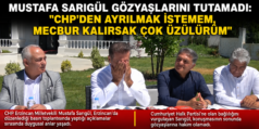 Mustafa Sarıgül Gözyaşlarını Tutamadı: “CHP’den Ayrılmak İstemem, Mecbur Kalırsak Çok Üzülürüm”