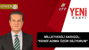 Milletvekili Sarıgül: “Kendi Adıma Özür Diliyorum”