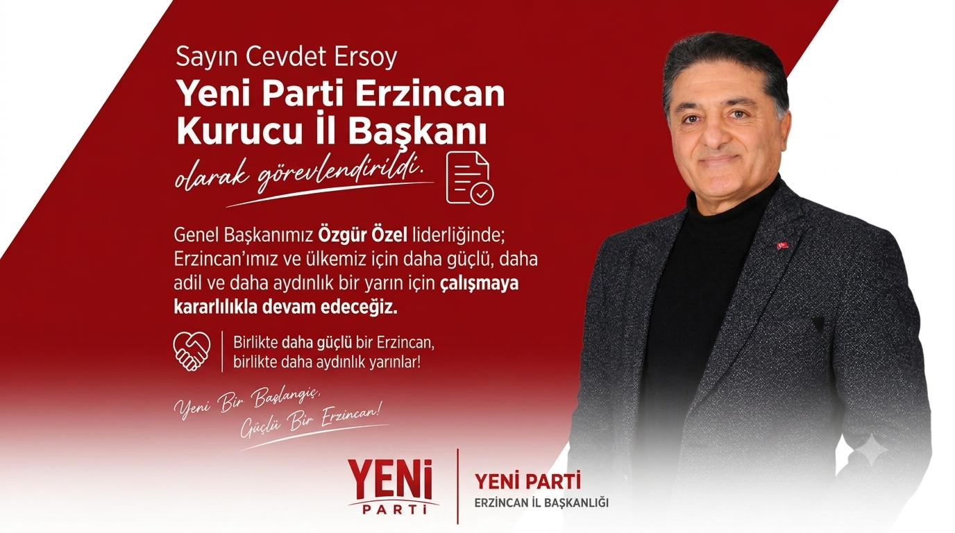 Cevdet Ersoy, YENİ Parti Erzincan Kurucu İl Başkanı Oldu