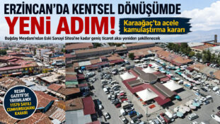 Erzincan’da Kentsel Dönüşümde Yeni Adım: Karaağaç’ta Acele Kamulaştırma Kararı