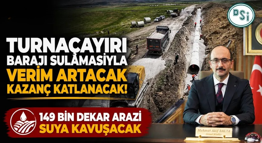 Turnaçayırı Barajı Sulaması’nda Çalışmalar Sürüyor: 149 Bin Dekar Arazi Modern Sulamaya Kavuşacak