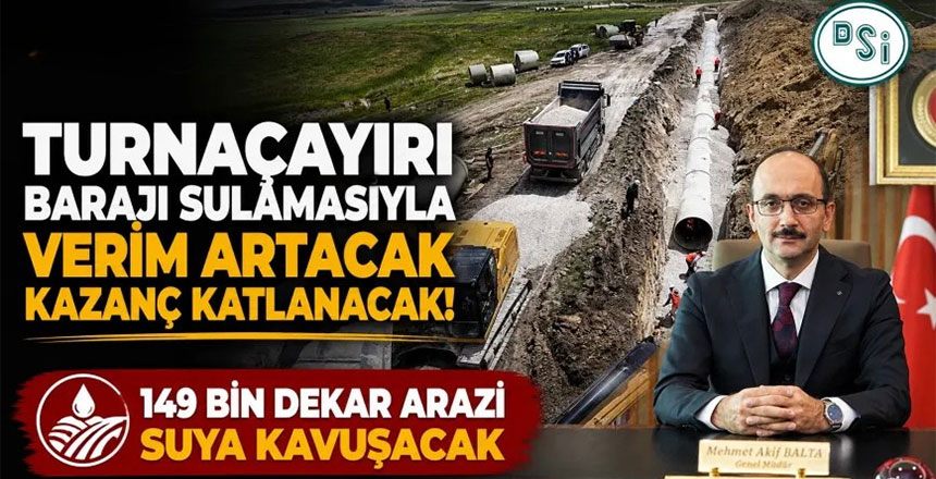 Turnaçayırı Barajı Sulaması’nda Çalışmalar Sürüyor: 149 Bin Dekar Arazi Modern Sulamaya Kavuşacak