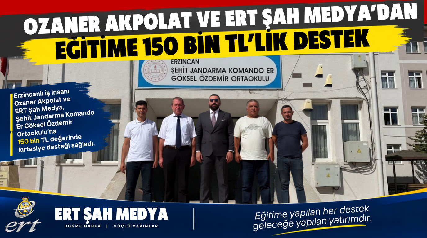 Ozaner Akpolat Ve ERT Şah Medya’dan Eğitime 150 Bin Tl’lik Destek