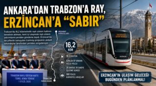 Ankara’dan Trabzon’a Ray, Erzincan’a “Sabır”